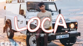 Yo Yo Honey Singh : LOCA (Cover)